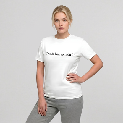 Du är bra som du är T-shirt