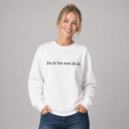 Du är bra som du är sweatshirt