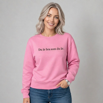 Du är bra som du är sweatshirt